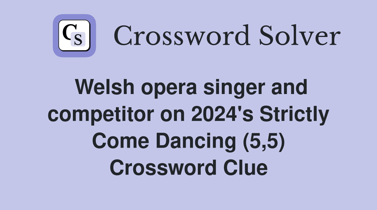 Welsh opera singer and competitor on 2024's Strictly Come Dancing (5,5